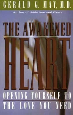 Awakened Heart, The: Opening Yourself to the Love you Need