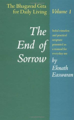 Bhagavad Gita for Daily Living, The Vol.1: The End of Sorrow