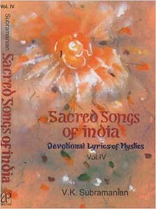 Sacred Songs of India Vol. 4: Devotional Lyrics of Mystics of India