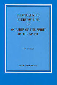 Spiritualizing Everyday Life and Worship of the Spirit by the Spirit