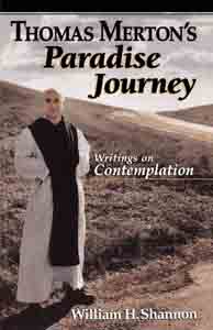 Thomas Merton’s Paradise Journey: Writings on Contemplation