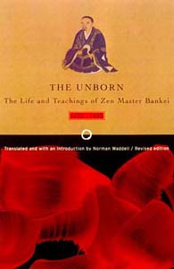 Unborn, The: The Life and Teachings of Zen Master Bankei, 1622-1693