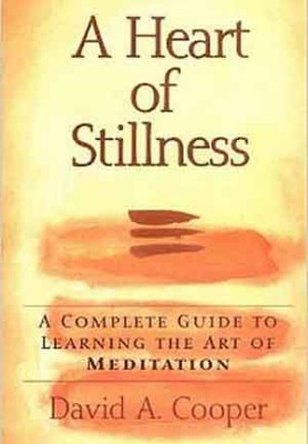 A Heart of Stillness: A Complete Guide to Learning the Art of Meditation