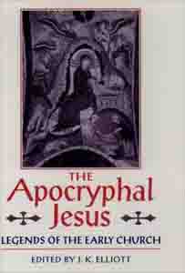 Apocryphal Jesus, The: Legends of the Early Church