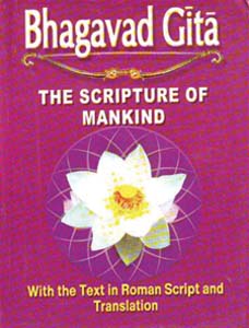 Bhagavad Gita: The Scripture of Mankind