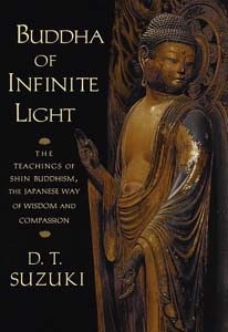 Buddha of Infinite Light: The Teachings of Shin Buddhism, the Japanese Way of Wisdom and Compassion