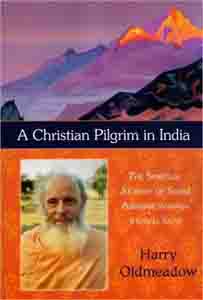 Christian Pilgrim in India, A: The Spiritual Journey of Swami Abhishiktananda (Henri Le Saux)