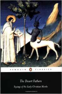 Desert Fathers, The: Sayings of the Early Christian Monks