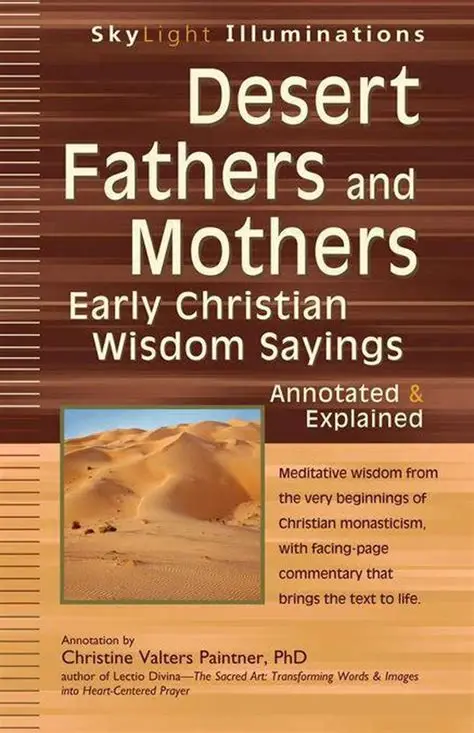 Desert Fathers and Mothers: Early Christian Wisdom Sayings
