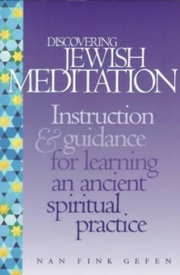 Discovering Jewish Meditation: Instruction and Guidance for Learning an Ancient Spiritual Practice