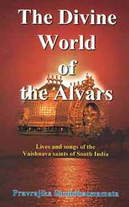 Divine World of the Alvars, The: Lives and Songs of the Vaishnava Saints of South India