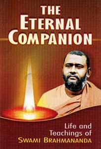 Eternal Companion, The: Life and Teachings of Swami Brahmananda