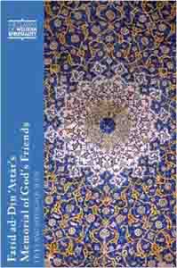 Farid ad-Din Attar’s Memorial of God’s Friends: Lives and Sayings of Sufis