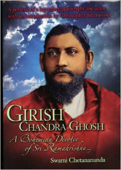 Girish Chandra Ghose, A Bohemian Devotee of Sri Ramakrishna