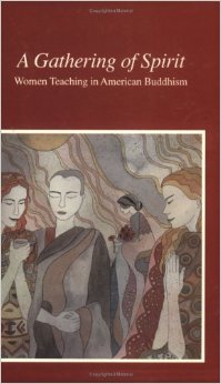 Gathering of Spirit: Women Teaching in American Buddhism