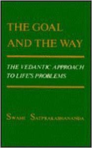 Goal and the Way, The: The Vedantic Approach to Life’s Problems