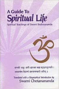 Guide to Spiritual Life, A: Spiritual Teachings of Swami Brahmananda