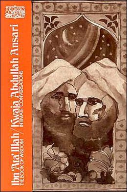 Ibn’Ata’Illah: The Book of Wisdom Kwaja Abudullah Ansari: Intimate Conversations