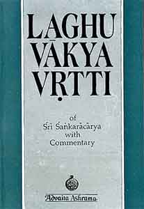 Laghuvakyavrtti of Sri Sankaracarya with Commentary