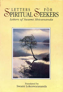Letters for Spiritual Seekers: Letters of Swami Shivananda