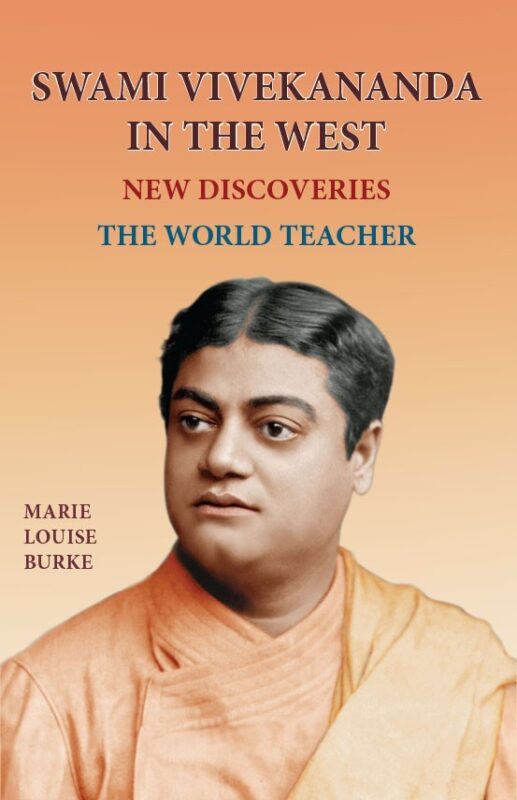 Swami Vivekananda in the West, New Discoveries Vol.4: The World Teacher (Part Two)