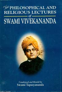 Philosophical and Religious Lectures of Swami Vivekananda: Condensed and Retold