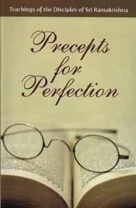 Precepts for Perfection: Teachings of the Disciples of Sri Ramakrishna