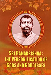 Sri Ramakrishna: The Personification of Gods and Goddesses
