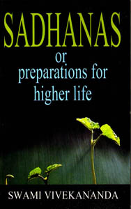 Sadhanas or Preparations for the Higher Life