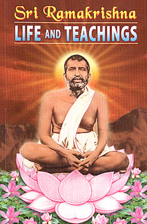 Sri Ramakrishna Life and Teachings: An Interpretative Study