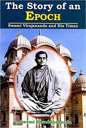 Story of an Epoch, The: Swami Virajananda and His Times