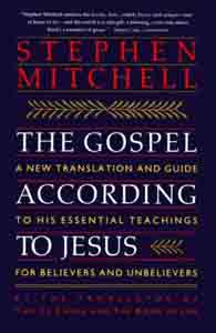 Gospel According to Jesus, The: A New Translation and Guide to His Essential Teachings for Believers and Unbelievers