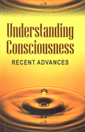Understanding Consciousness: Recent Advances
