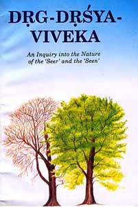 Drg-Drsya-Viveka: An Inquiry into the Nature of the Seer and the Seen
