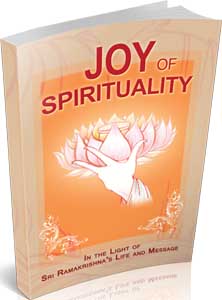 Joy of Spirituality, In the Light of Sri Ramakrishna’s Life and Message