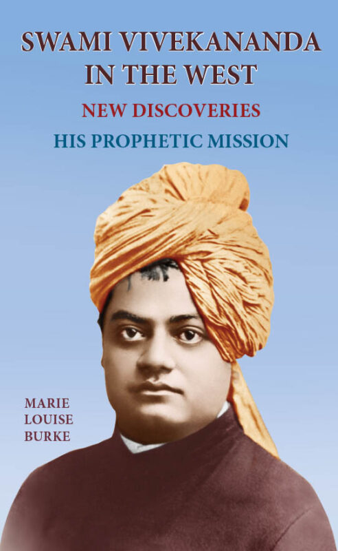 Swami Vivekananda in the West, New Discoveries Vol.2: His Prophetic Mission (Part Two)