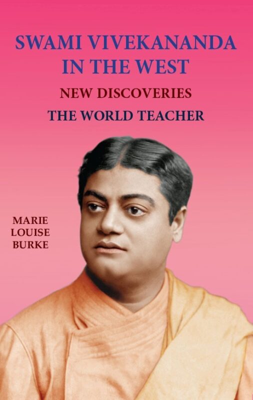 Swami Vivekananda in the West, New Discoveries Vol.3: The World Teacher (Part One)